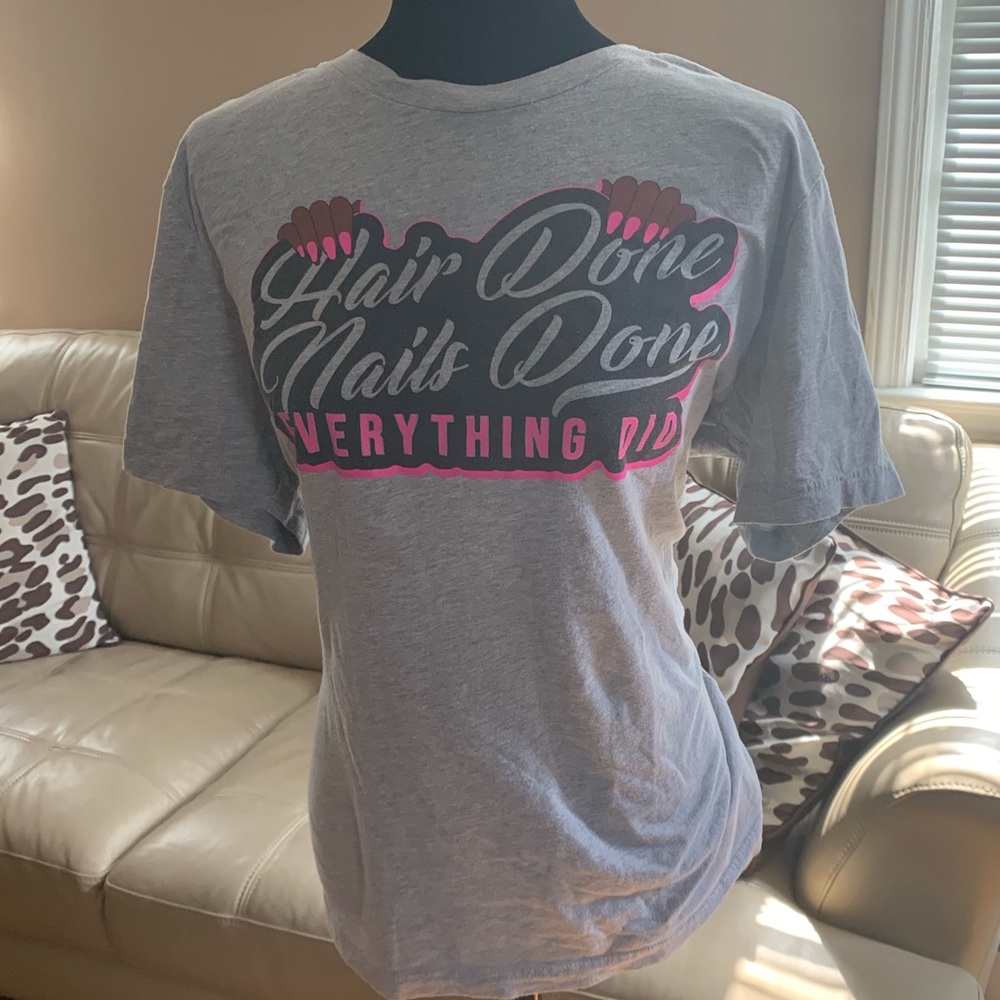 “Hair Done, Nails Done, Everything Did” tee